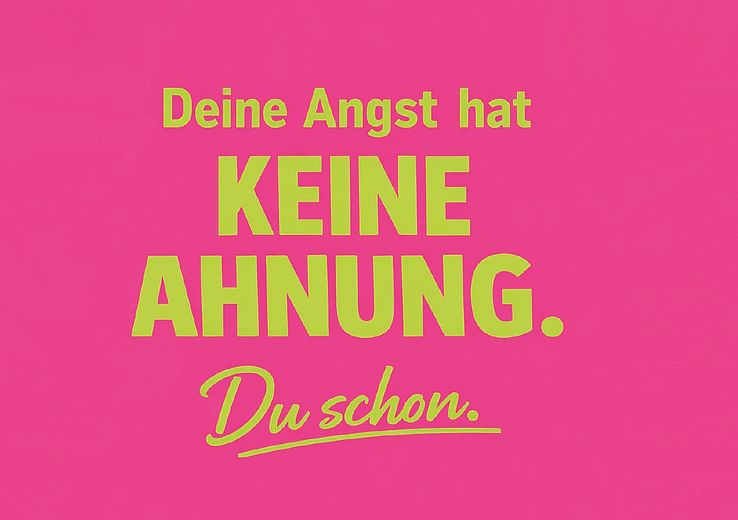 A bright pink background with neon green text on it: Your fear has no clue. You do.
